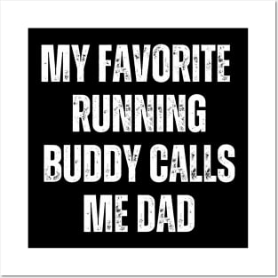 My Favorite Running Buddy Calls Me Dad Posters and Art